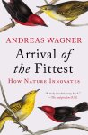Andreas Wagner - Arrival of the Fittest How Nature Innovates