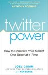 Joel Comm, Anthony Robbins, Ken Burge - Twitter power how to dominate your market one tweet at a time