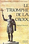 Clévenot, Michel - Le triomphe de la croix: les hommes de la fraternité IVe et Ve siècles