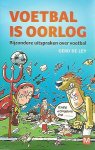 Ley Gerd de - Voetbal is oorlog -Bijzonder uitspraken over voetbal