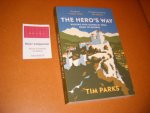 Parks, Tim - The Hero`s Way. Walking with Garibaldi from Rome to Ravenna
