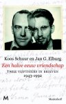 Koos Schuur 58638, Jan G. Elburg 246644 - Een halve eeuw vriendschap twee vijftigers in brieven 1943-1992