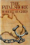 Robert Hughes 13197 - The Fatal Shore  History of the Transportation of Convicts to Australia, 1787-1868