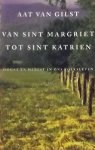 Gilst, Aat van. - Van Sint Margriet tot Sint Katrien / oogst en herfst in ons volksleven