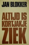 BLOKKER, JAN - Altijd is kortjakje ziek