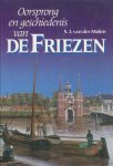 S.J. van der Molen - Oorsprong en geschiedenis van DE FRIEZEN