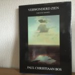 Paul Christiaan Bos - VERWONDERD ZIEN , The eyes Amazed, Paul Christiaan Bos