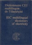 International Electrotechnical Commission. - Dictionnaire CEI multilingue de l'electricite =: IEC multilingual dictionary of electricity (French Edition) - Russisch, Duits, Spaans, Italiaans, Nederlands, Zweeds