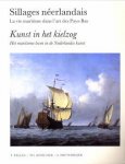 BELLEC, F. /  BOSSCHER, Ph. / ERFTEMEIJER, A - Sillages néerlandais. La vie maritime dans l'art des Pays-Bas / Kunst in het kielzog. Het maritieme leven in de Nederlandse kunst