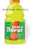 Darren Rovell - First in Thirst How Gatorade Turned the Science of Sweat Into a Cultural Phenomenon