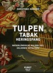 Hansen, Dorothee: - Tulpen, Tabak, Heringsfang.  Niederlandische Malerei des Goldenen Zeitlaters.