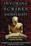 Normandi Ellis, Gloria Taylor Brown - Invoking the Scribes of Ancient Egypt The Initiatory Path of Spiritual Journaling