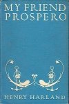 HARLAND, Henry - My Friend Prospero. A Novel.