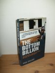 Collier, Paul - The Botton Billion. Why the Poorest Countries Are Failing and What Can Be Done About It