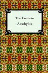 Aeschylus - The Oresteia