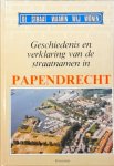 Samengesteld door drs. H.A. Visser met medewerking van vele anderen - Geschiedenis en verklaring van de straatnamen in Papendrecht