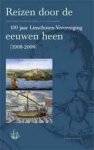 HEIJER, HENK DEN. & ROMBURH, CEES VAN. - Reizen door de eeuwen heen. 100 Jaar Linschoten-Vereeniging (1908-2008).