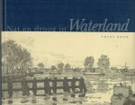 Room, Frans (Etsen En Tekst) - Nat en droog in Waterland. Het wel en wee van twaalf dorpen en steden in de regio Waterland in tekst en etsen Room, Frans (Etsen En Tekst) - Nat en droog in Waterland. Het wel en wee van twaalf dorpen en steden in de regio Waterland in tekst en etsen
