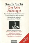 Sachs, Gunter - Die Akte Astrologie. Wissenschaftlicher Nachweis eines Zusammenhangs zwischen den Sternzeichen und dem menschlichen Verhalten