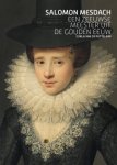 MESDACH -  Carla van de Puttelaar: - Salomon Mesdach. Een Zeeuwse meester uit de Gouden Eeuw.