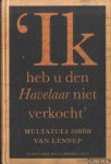 Bank, Jan & Leo Frijda - e.a. - 'Ik heb u den Havelaar niet verkocht': Multatuli contra Van Lennep