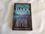 Kraft, Charles H. - Defeating Dark Angels - Breaking Demonic Oppression in the Believer's Life