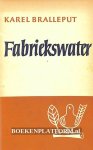 Bralleput, Karel - Fabriekswater