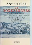 Blok, Anton - De Bokkerijders: Roversbenden en geheime genootschappen in de Landen van Overmaas (1730-1774) (Dutch Edition)