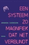 Svensson, Amanda - Een systeem zo magnifiek dat het verblindt