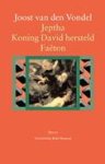 VONDEL, JOOST VAN DEN. - Jeptha, of offerbelofte. Koning David hersteld. Faeton, of roekeloze stoutheid. isbn 9789035126527