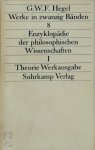 G.W.F. Hegel - Enzyklopädie der philosophischen Wissenschaften im Grundrisse I Theorie Werkausgabe