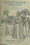 Bernard Guenée 301426 - Between Church and State The Lives of Four French Prelates in the Late Middle Ages
