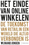 Wijnand Jongen - Het einde van online winkelen De toekomst van retail in een wereld die altijd verbonden is