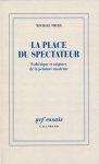 Michael Fried - La place du spectateur Esthétique et origines de la peinture moderne