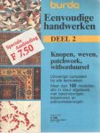  - Eenvoudige handwerken . Deel 2. Knopen, weven, patchwork, witborduursel. Uitvoerige cursussen bij alle technieken. Mer dan 100 modellen, alle in kleur afgebeeld, met beschrijvingen, telpatronen en patroontekeningen