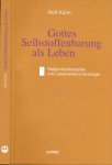 Kühn, Rolf. - Gottes Selbstoffenbarung als Leben: Religionsphilosophie und Levensphänomenologie.
