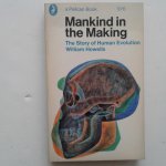 Howells, William - Mankind in the Making ; The Story of Human Evolution