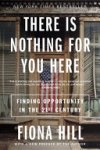 Fiona Hill - There Is Nothing for You Here