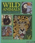 Hasler, Julie - Wild Animals in Cross Stitch. 38 different designs, Easy-to-follow charts, Colourful keys, Large-scale colour illustrations