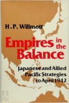 H. P. Willmott - Empires in the Balance Japanese and Allied Pacific Strategies to April 1942