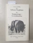 Zwilling, Ernst A.: - Seltene Trophäen / Steppentage - Urwaldnächte :