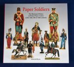 Ryan, Edward - Paper Soldiers / The Illustrated History of Printed Paper Armies from the 18th, 19th & 20th Centuries