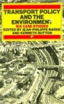 Barde, Jean-Philippe / Button, Kenneth - Transport Policy and the Environment. Six Case Studies