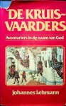 Lehmann, Johannes - De kruisvaarders. Avonturiers in de naam van God Lehmann, Johannes - De kruisvaarders. Avonturiers in de naam van God