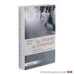 Fforde, Matthew - Das Zeitalter der Einsamkeit: Entsozialisierung als Krise der Postmoderne. Aus dem Englischen übersetzt von Claudia Kock, Fforde, Matthew - Das Zeitalter der Einsamkeit: Entsozialisierung als Krise der Postmoderne. Aus dem Englischen übersetzt von Claudia Kock,