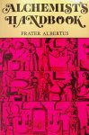 Albertus, Frater - The Alchemist's Handbook. Manual for Practical Laboratory Alchemy Albertus, Frater - The Alchemist's Handbook. Manual for Practical Laboratory Alchemy