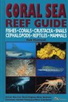 Halstead, Bob - Coral Sea Reef Guide: Fishes, Corals, Crustacea, Snails, Cephalopods, Reptiles, Mammals