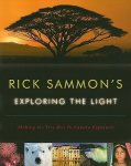 Sammon, Rick - Rick Sammon's Exploring the Light - Making the Very Best In-Camera Exposures / Making the Very Best In-Camera Exposures