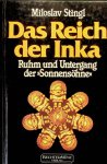 Stingl, Miloslav - Das Reich der Inka. Ruhm und Tod der 'Sonnensöhne' Stingl, Miloslav - Das Reich der Inka. Ruhm und Tod der 'Sonnensöhne'