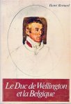 BERNARD, HENRI - Le Duc de Wellington et la Belgique